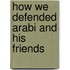 How We Defended Arabi and His Friends