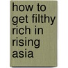 How to Get Filthy Rich in Rising Asia by Mohsin Hamid