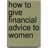 How to Give Financial Advice to Women