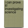 I Can Prove It! Investigating Science door Kelli Hicks