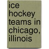 Ice hockey teams in Chicago, Illinois door Books Llc