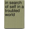 In Search Of Self In A Troubled World door Adnan Musallam