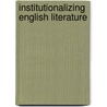 Institutionalizing English Literature door Franklin E. Court