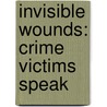 Invisible Wounds: Crime Victims Speak door Susan Iwansowski