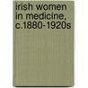 Irish Women in Medicine, c.1880-1920s by Laura Kelly