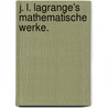 J. L. Lagrange's mathematische Werke. door Joseph Louis Lagrange
