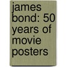 James Bond: 50 Years of Movie Posters door Alastair Dougall