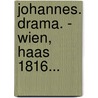 Johannes. Drama. - Wien, Haas 1816... door Frederic Adolphus Krummacher