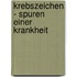 Krebszeichen - Spuren Einer Krankheit