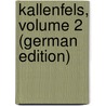 Kallenfels, Volume 2 (German Edition) door Ungern-Sternberg Alexander