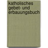 Katholisches Gebet- und Erbauungsbuch door Caspar Erhard