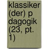 Klassiker (der) P Dagogik (23, Pt. 1) door B. Cher Group