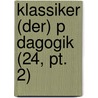 Klassiker (der) P Dagogik (24, Pt. 2) door B. Cher Group