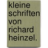 Kleine Schriften von Richard Heinzel. door Richard Heinzel