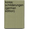 Korea: Schilderungen (German Edition) door Wegener Georg