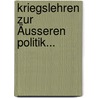 Kriegslehren Zur Äusseren Politik... door Otto Helmut Hopfen