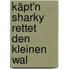 Käpt'n Sharky rettet den kleinen Wal door Jutta Langreuter