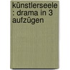 Künstlerseele : Drama in 3 Aufzügen door Braune