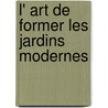 L' Art de Former Les Jardins Modernes by Thomas Whately