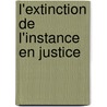 L'extinction De L'instance En Justice by Daniel Duplex Nde Tawembe