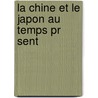 La Chine Et Le Japon Au Temps Pr Sent by Heinrich Schliemann