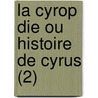 La Cyrop Die Ou Histoire de Cyrus (2) by Xenophon