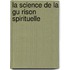 La Science de La Gu Rison Spirituelle