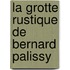 La grotte rustique de Bernard Palissy
