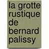 La grotte rustique de Bernard Palissy by Frédéric-GaëL. Theuriau