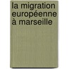 La migration européenne à Marseille door Sandra Beer