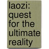 Laozi: Quest for the Ultimate Reality by Yeow-Kok Lau