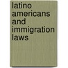 Latino Americans and Immigration Laws door Frank Depietro