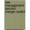 Law Management Section Merger Toolkit door Nigel Haddon