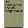 Law Management Section Merger Toolkit by Nigel Haddon