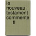 Le Nouveau Testament Commente      Fl