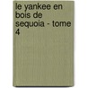 Le Yankee En Bois De Sequoia - Tome 4 door Jocelyne Guillon
