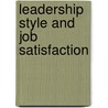 Leadership Style And Job Satisfaction door Mulu Aderie Alemu