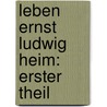 Leben Ernst Ludwig Heim: erster Theil door Ernst Ludwig Heim