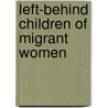Left-behind Children of Migrant Women door Chamara Senaratna
