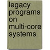 Legacy Programs on Multi-core Systems by Talagavara Rajanna Vinay