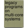 Legacy Programs on Multi-core Systems door Talagavara Rajanna Vinay