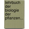 Lehrbuch Der Biologie Der Pflanzen... door Friedrich Ludwig