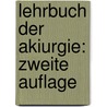 Lehrbuch der Akiurgie: zweite Auflage by Ernst Blasius