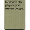 Lehrbuch der Physik und Meteorologie. door Joh Müller