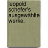Leopold Schefer's ausgewählte Werke. door Leopold Schefer