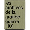 Les Archives de La Grande Guerre (10) door Livres Groupe