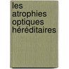 Les Atrophies Optiques Héréditaires by Murielle Chen-Kuo-Chang