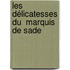 Les Délicatesses du  Marquis de Sade