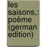 Les Saisons,: Poème (German Edition) by Saint-Lambert Jean-François
