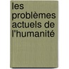 Les problèmes actuels de l'humanité by Dumitru Otovescu